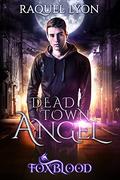 Dead Town Angel (Foxblood #0.5) by Raquel Lyon
