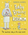 Baby Brains and RoboMom by Simon James