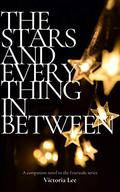 The Stars and Everything in Between (Feverwake #2.5) by Victoria Lee