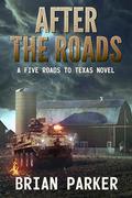 After the Roads: Sidney’s Way, Volume 1 (Five Roads to Texas #2) by Brian Parker