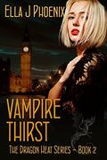 Vampire Thirst (Dragon Heat #2) by Ella J. Phoenix