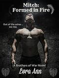 Mitch: Formed in Fire  (Brothers of War, #3) by Lora Ann