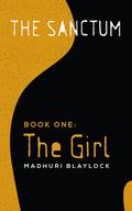 The Girl (The Sanctum #1) by Madhuri Pavamani