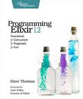 Programming Elixir 1.2: Functional |> Concurrent |> Pragmatic |> Fun by Dave Thomas