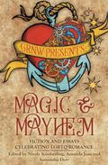 Magic and Mayhem: Fiction and Essays Celebrating Lgbtq Romance by Nicole Kimberling