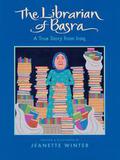 The Librarian of Basra: A True Story from Iraq by Jeanette Winter
