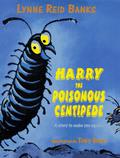 Harry the Poisonous Centipede (Harry the Poisonous Centipede #1) by Lynne Reid Banks
