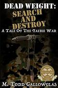 Dead Weight: Search and Destroy: A Tale of the Faerie War (Dead Weight: A Tale of the Faerie War #3) by M. Todd Gallowglas