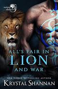 All's Fair In Lion And War: Soulmate Shifters World (Soulmate Shifters in Mystery, Alaska #7) by Krystal Shannan