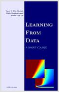 Learning From Data: A Short Course by Yaser S. Abu-Mostafa, Malik Magdon-Ismail