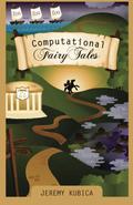 Computational Fairy Tales by Jeremy Kubica
