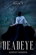 Deadeye (Hands Of Time #3) by Ashley Nikole
