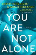 You Are Not Alone by Greer Hendricks