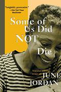 Some of Us Did Not Die: New and Selected Essays by June Jordan