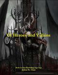 Of Heroes and Villains (Sage Saga #4) by Julius St. Clair