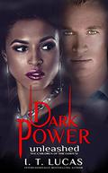 Dark Power Unleashed by I.T. Lucas