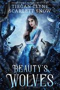 Beauty's Wolves by Tiegan Clyne