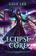 Eclipse Core (School of Swords and Serpents #2) by Gage Lee