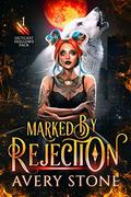 Marked By Rejection  (Outcast Hollows Pack, #1) by Avery Stone