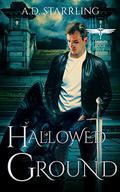 Hallowed Ground (Legion #5) by A.D. Starrling