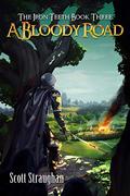 A Bloody Road (The Iron Teeth #3) by Scott Straughan