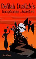 Delilah Dusticle's Transylvanian Adventure (Delilah Dusticle #2) by A.J. York