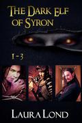 The Dark Elf of Syron (Dark Elf of Syron #1-3) by Laura Lond