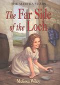 The Far Side of the Loch (Little House: The Martha Years #2) by Melissa Wiley