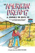 The American Dream? A Journey on Route 66 Discovering Dinosaur Statues, Muffler Man, and the Perfect Breakfast Burrito: a Graphic Memoir by Shing Yin Khor