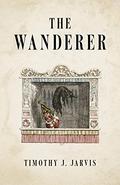 The Wanderer by Timothy J. Jarvis