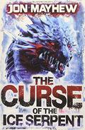 The Curse of the Ice Serpent  (Monster Odyssey 3) by Jon Mayhew