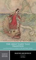 The Great Fairy Tale Tradition: From Straparola and Basile to the Brothers Grimm by Jack D. Zipes