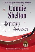 Sticky Sweet (Samantha Sweet #12) by Connie Shelton