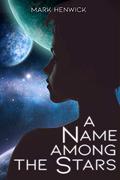 A Name Among The Stars by Mark Henwick