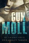 Gun Moll (Gun Moll #1) by Erin Ashley Tanner
