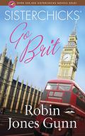 Sisterchicks Go Brit! by Robin Jones Gunn
