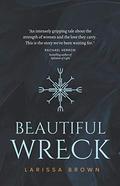 Beautiful Wreck by Larissa Brown