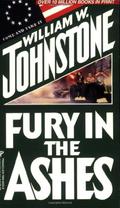 Fury in the Ashes by William W. Johnstone