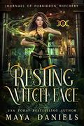 Resting Witch Face (Journals of Forbidden Witchery #1) by Maya Daniels
