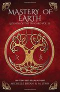 Mastery of Earth (Legends of the Tri-Gard #3) by Michelle Bryan