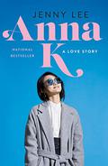 Anna K: A Love Story (Anna K #1) by Jenny Lee