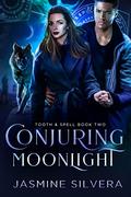 Conjuring Moonlight (Tooth & Spell #2) by Jasmine Silvera