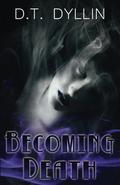 Becoming Death (Death Trilogy #3) by D.T. Dyllin