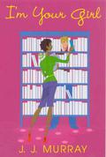 I'm Your Girl by J.J. Murray