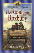 The Road from Roxbury (Little House: The Charlotte Years #3) by Melissa Wiley