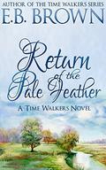 Return of the Pale Feather by E.B. Brown