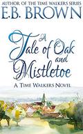 A Tale of Oak and Mistletoe by E.B. Brown