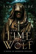 The Time of the Wolf: A Novel of Medieval England (Hereward #1) by James Wilde