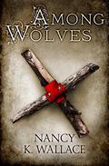 Among Wolves (Wolves of Llisé #1) by Nancy K. Wallace