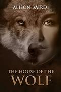 House of the Wolf by Alison Baird